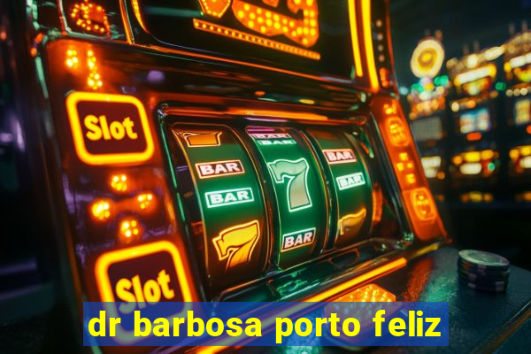 dr barbosa porto feliz